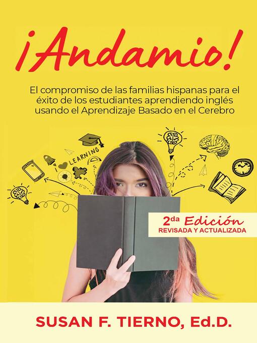 Title details for Andamio!  El compromiso de las familias hispanas para el exito de los estudiantes aprendiendo ingles usando el Aprendizaje Basado en el Cerebro by Susan Tierno - Available